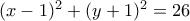 (x-1)^2+(y+1)^2=26
