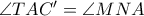 \angle TAC' = \angle MNA