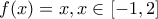 f(x) = x, x \in \left[-1,2 \right]
