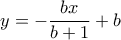 y= -\dfrac {bx}{b+1}+b