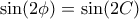 \sin(2\phi)=\sin(2C) \sin(2\phi)=\sin(2C)