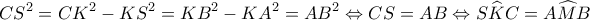 \displaystyle C{S^2} = C{K^2} - K{S^2} = K{B^2} - K{A^2} = A{B^2} \Leftrightarrow CS = AB \Leftrightarrow S\widehat KC = A\widehat MB \displaystyle C{S^2} = C{K^2} - K{S^2} = K{B^2} - K{A^2} = A{B^2} \Leftrightarrow CS = AB \Leftrightarrow S\widehat KC = A\widehat MB