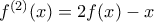 f^{(2)}(x)=2f(x)-x