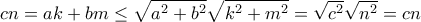 \displaystyle{cn= ak+bm \le \sqrt {a^2+b^2} \sqrt {k^2+m^2}=  \sqrt {c^2} \sqrt {n^2}=cn}