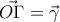 \vec{O \Gamma } = \vec{\gamma} \vec{O \Gamma } = \vec{\gamma}