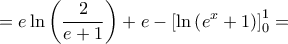 \displaystyle{ = e\ln \left( {\frac{2}{{e + 1}}} \right) + e - \left[ {\ln \left( {{e^x} + 1} \right)} \right]_0^1 = }