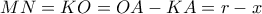 MN=KO=OA-KA=r-x