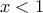  x < 1 