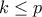 k\leq p