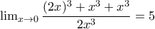 \lim_{x \to 0} \dfrac{(2x)^3+x^3+x^3}{2x^3}=5