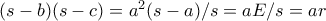 (s-b)(s-c)=a^2(s-a)/s=aE/s=ar