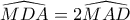 \widehat{MDA}=2\widehat{MAD}