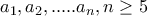  a_{1},a_{2},.....a_{n},n\geq 5 