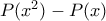 P(x^2)-P(x)