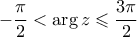 \displaystyle -\frac{\pi}{2}<\arg z\leqslant \frac{3\pi}{2}