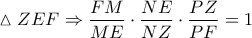 \displaystyle{\vartriangle ZEF \Rightarrow \frac{{FM}}{{ME}} \cdot \frac{{NE}}{{NZ}} \cdot \frac{{PZ}}{{PF}} = 1}
