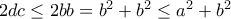 2dc\leq 2bb=b^2+b^2\leq a^2+b^2