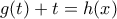 \displaystyle{g(t)+t=h(x)}
