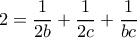 2=\dfrac{1}{2b}+\dfrac{1}{2c}+\dfrac{1}{bc}