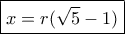 \boxed{x=r(\sqrt 5-1)}
