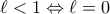 \ell<1 \Leftrightarrow \ell=0