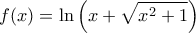 \displaystyle{f(x)=\ln \left( x+\sqrt{{{x}^{2}}+1} \right)}