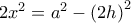  2x^{2}=a^{2}-\left ( 2h \right )^{2} 