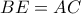 BE=AC