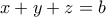 x + y + z = b