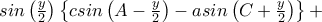 sin\left ( \frac{y}{2} \right )\left \{c sin\left ( A-\frac{y}{2} \right ) -asin\left ( C+\frac{y}{2} \right )\right \}+