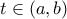 t\in (a,b)