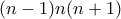 \displaystyle{(n-1)n(n+1)}