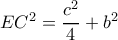 EC^2= \dfrac{c^2}{4}+b^2 