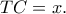 TC=x.