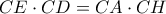 CE\cdot CD=CA\cdot CH