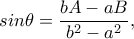 sin\theta =\dfrac{bA-aB}{b^2-a^2},