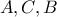\displaystyle{A , C , B}