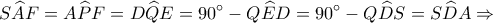 \displaystyle S\widehat AF = A\widehat PF = D\widehat QE = 90^\circ  - Q\widehat ED = 90^\circ  - Q\widehat DS = S\widehat DA \Rightarrow 