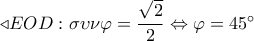 \triangleleft EOD:\sigma \upsilon \nu \varphi  = \dfrac{{\sqrt 2 }}{2} \Leftrightarrow \varphi  = {45^ \circ }