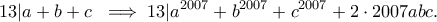\displaystyle{13 | a + b + c \ \implies 13 | a^{2007}+ b^{2007}+ c^{2007}+ 2 \cdot  2007abc .}