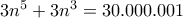 3n^5+3n^3=30.000.001 3n^5+3n^3=30.000.001