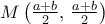 M\left (\frac {a+b}{2} , \, \frac {a+b}{2}  \right )