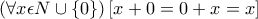 (\forall x\epsilon N\cup \left \{ 0 \right \})\left [ x+0=0+x=x \right ]