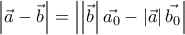 \left|\vec{a} -\vec{b}\right|=    \left|\left|\vec{b} \right|\vec{a_{0}}-\left|\vec{a} \right|\vec{b_{0}} \right|