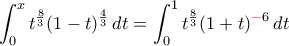 \displaystyle\int_{0}^{x}t^{\frac{8}{3}}(1-t)^{\frac{4}{3}}\,dt=\int_{0}^{1}t^{\frac{8}{3}}(1+t)^{\color{red}-\color{black}6}\,dt
