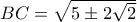  BC = \sqrt{5 \pm 2\sqrt{2}}