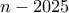 n-2025