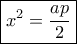 \boxed {x^2= \dfrac {ap}{2}}