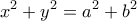 \displaystyle{x^2 +y^2 =a^2 +b^2}