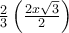    \frac{2}{3}\left ( \frac{2x\sqrt{3}}{2} \right )      
